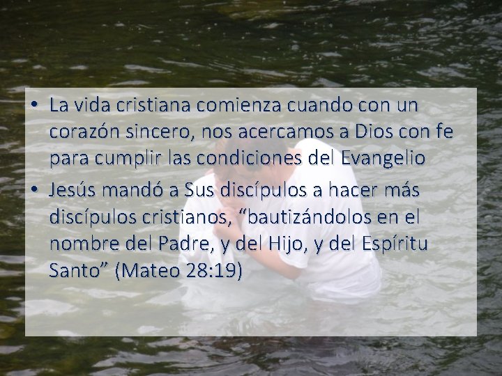  • La vida cristiana comienza cuando con un corazón sincero, nos acercamos a