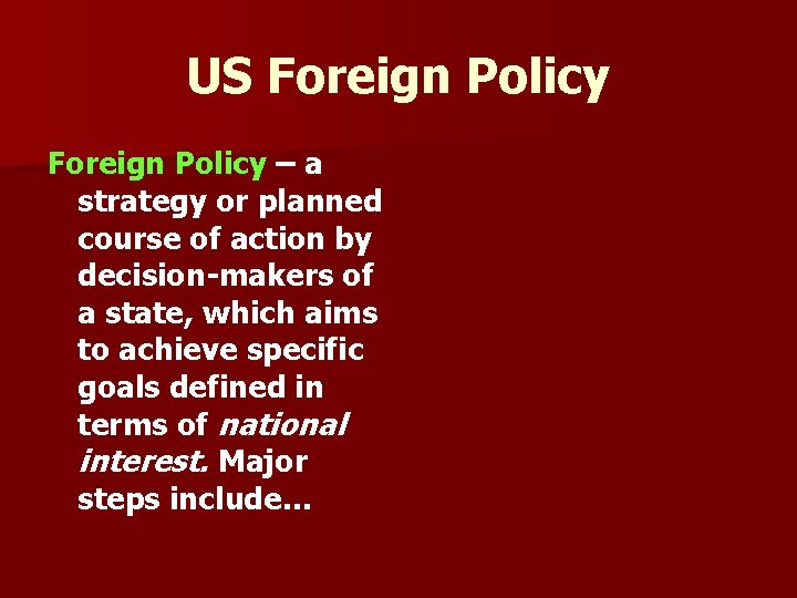 US Foreign Policy – a strategy or planned course of action by decision-makers of US Foreign Policy – a strategy or planned course of action by decision-makers of
