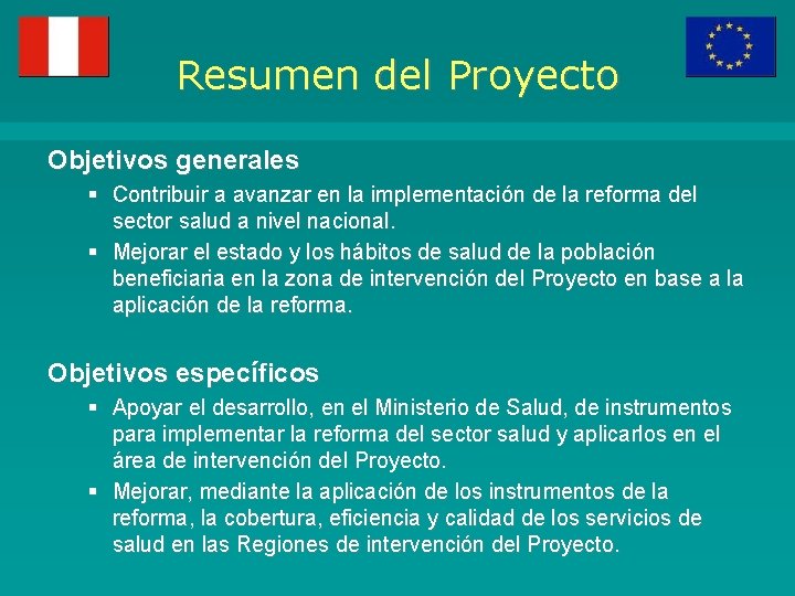 Resumen del Proyecto Objetivos generales § Contribuir a avanzar en la implementación de la