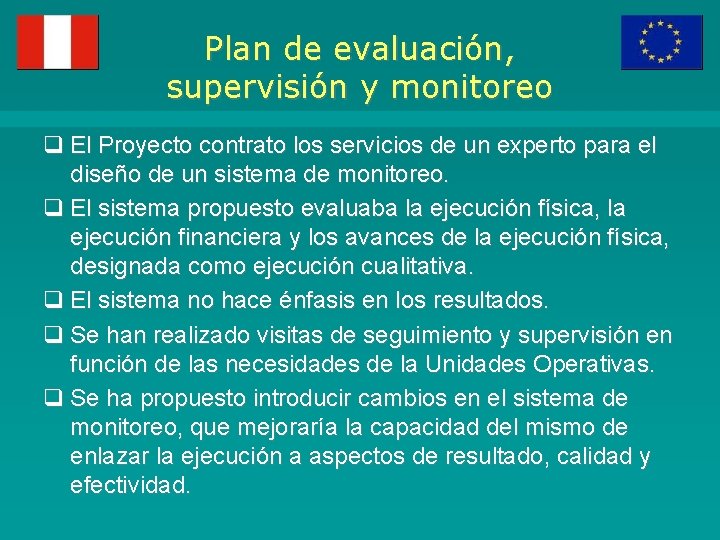 Plan de evaluación, supervisión y monitoreo q El Proyecto contrato los servicios de un