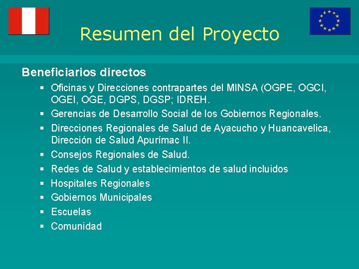 Resumen del Proyecto Beneficiarios directos § Oficinas y Direcciones contrapartes del MINSA (OGPE, OGCI,