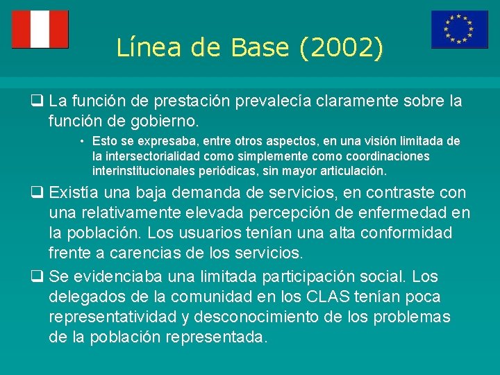 Línea de Base (2002) q La función de prestación prevalecía claramente sobre la función