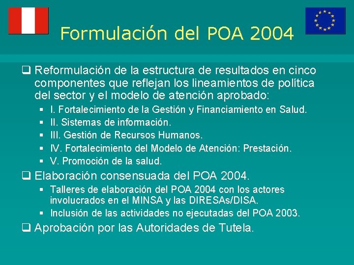 Formulación del POA 2004 q Reformulación de la estructura de resultados en cinco componentes