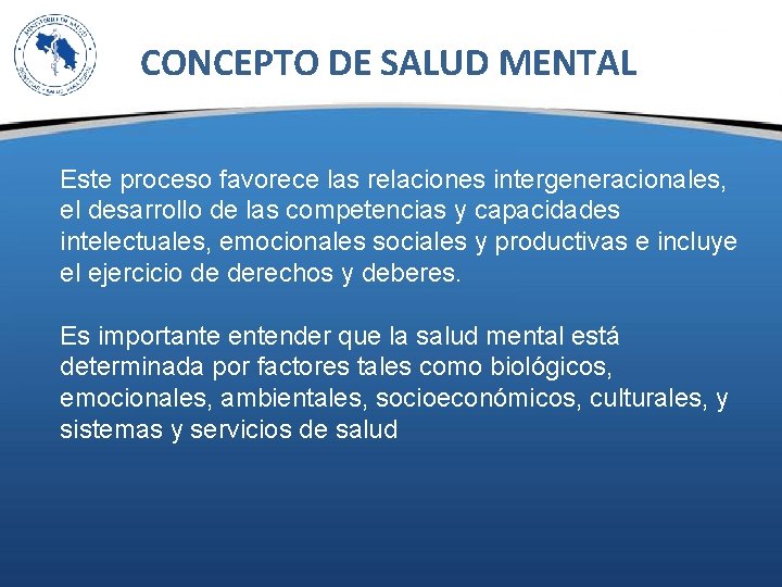 CONCEPTO DE SALUD MENTAL Este proceso favorece las relaciones intergeneracionales, el desarrollo de las