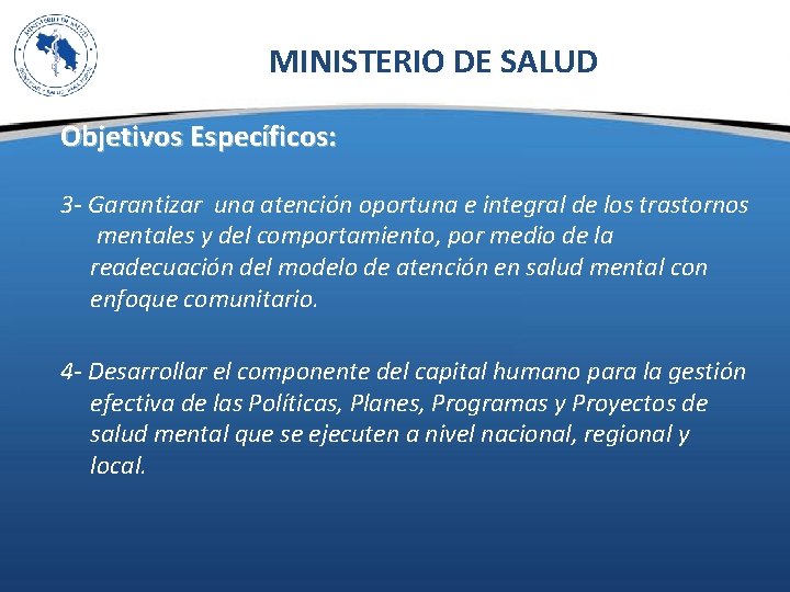 MINISTERIO DE SALUD Objetivos Específicos: 3 - Garantizar una atención oportuna e integral de