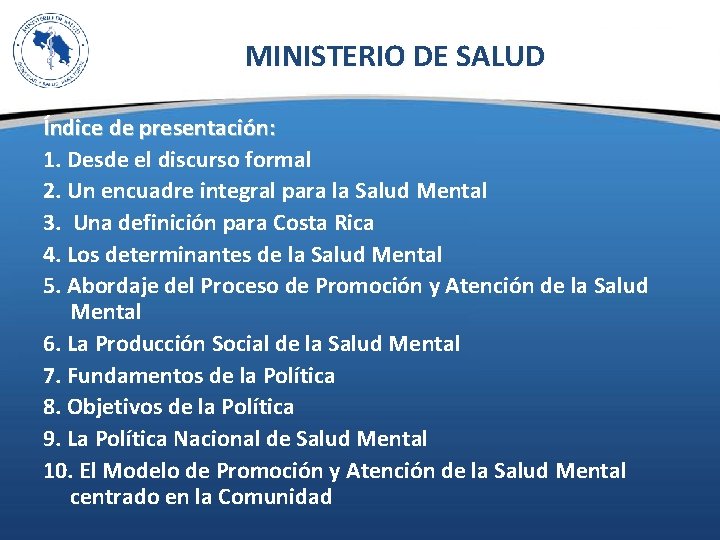 MINISTERIO DE SALUD Índice de presentación: 1. Desde el discurso formal 2. Un encuadre