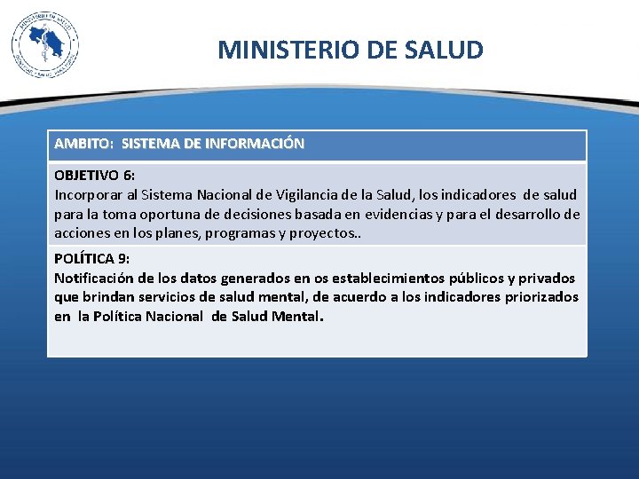MINISTERIO DE SALUD AMBITO: SISTEMA DE INFORMACIÓN OBJETIVO 6: Incorporar al Sistema Nacional de