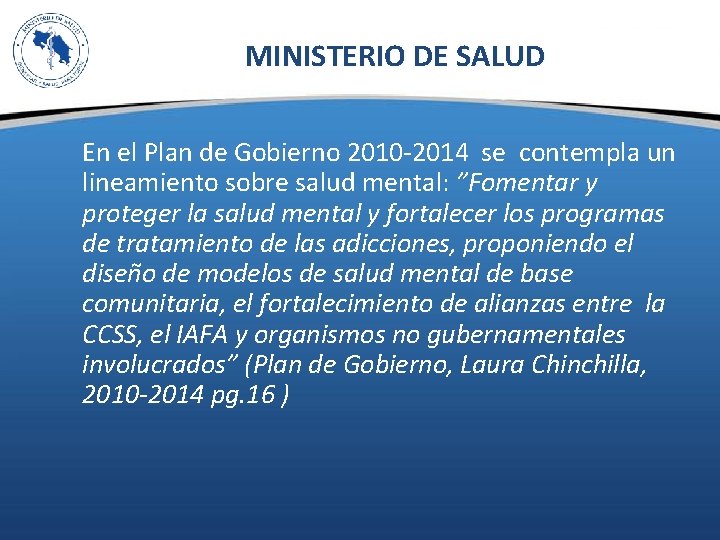 MINISTERIO DE SALUD En el Plan de Gobierno 2010 -2014 se contempla un lineamiento