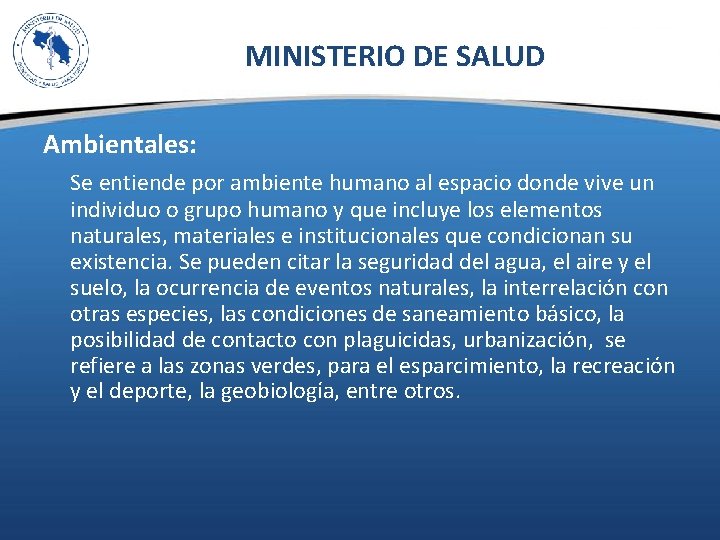 MINISTERIO DE SALUD Ambientales: Se entiende por ambiente humano al espacio donde vive un