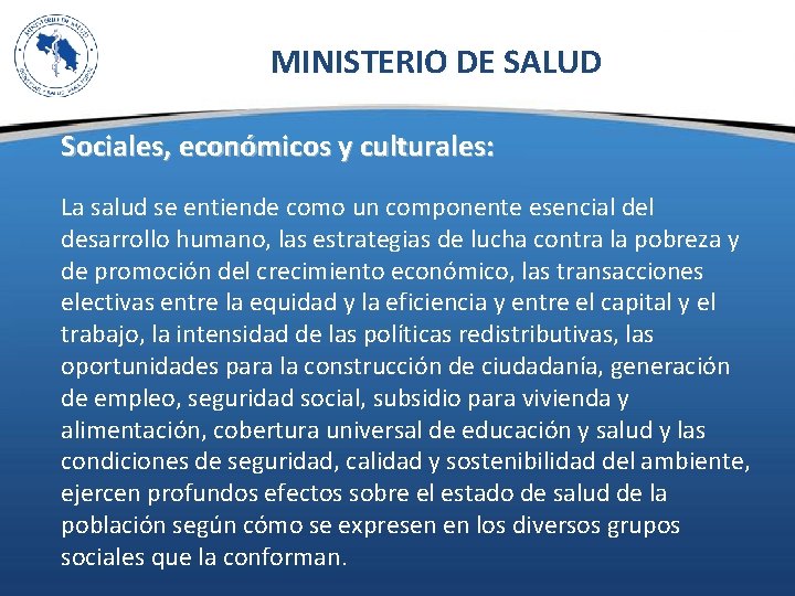 MINISTERIO DE SALUD Sociales, económicos y culturales: La salud se entiende como un componente