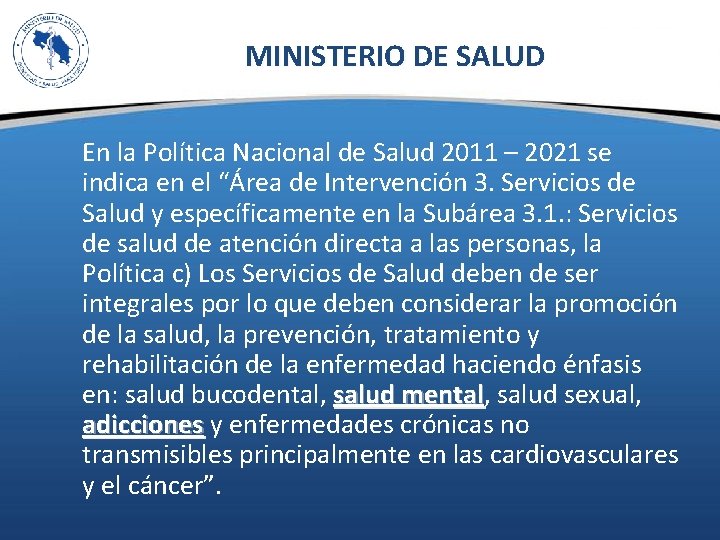 MINISTERIO DE SALUD En la Política Nacional de Salud 2011 – 2021 se indica