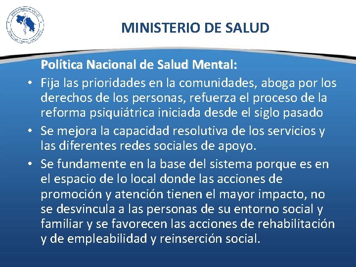 MINISTERIO DE SALUD Política Nacional de Salud Mental: • Fija las prioridades en la