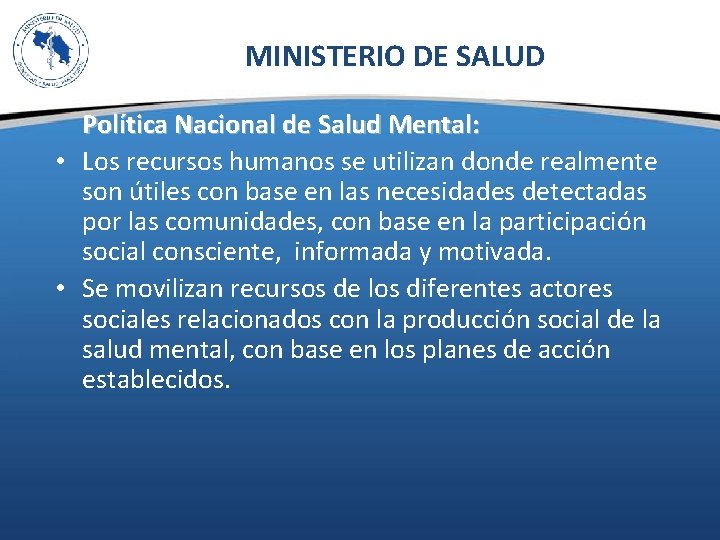 MINISTERIO DE SALUD Política Nacional de Salud Mental: • Los recursos humanos se utilizan