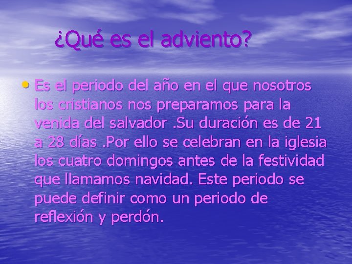 ¿Qué es el adviento? • Es el periodo del año en el que nosotros