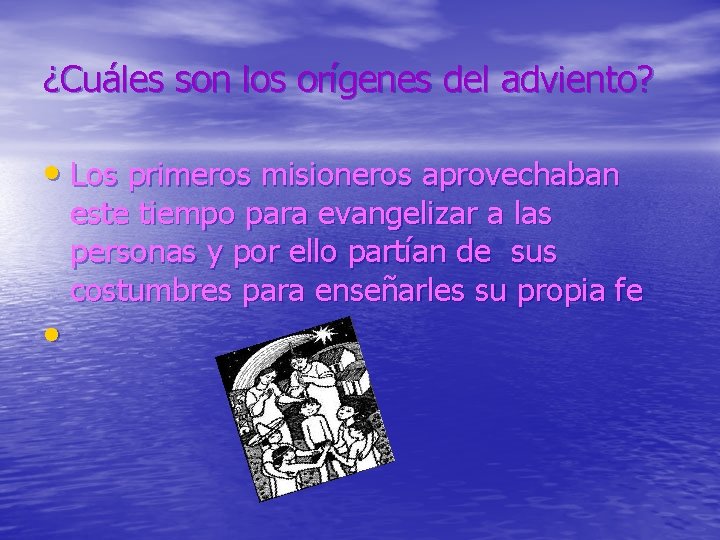 ¿Cuáles son los orígenes del adviento? • Los primeros misioneros aprovechaban • este tiempo