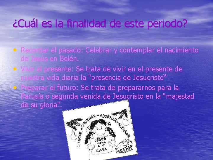 ¿Cuál es la finalidad de este periodo? • Recordar el pasado: Celebrar y contemplar