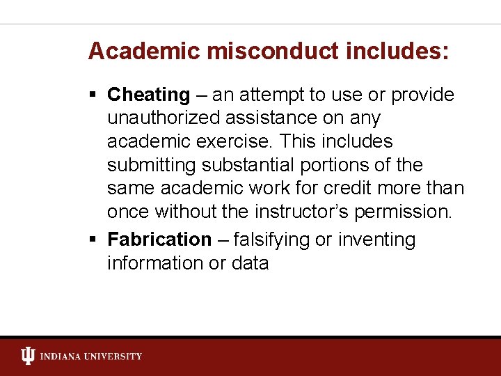 Academic misconduct includes: § Cheating – an attempt to use or provide unauthorized assistance