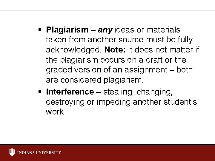 § Plagiarism – any ideas or materials taken from another source must be fully