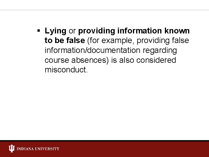 § Lying or providing information known to be false (for example, providing false information/documentation