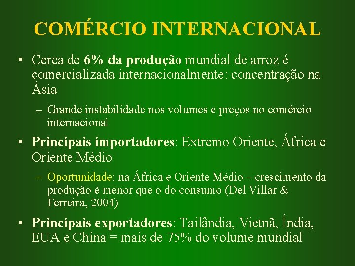 COMÉRCIO INTERNACIONAL • Cerca de 6% da produção mundial de arroz é comercializada internacionalmente: