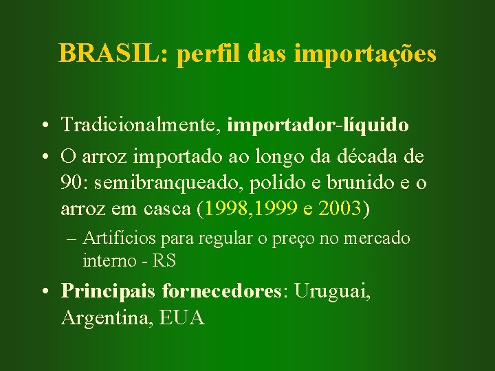 BRASIL: perfil das importações • Tradicionalmente, importador-líquido • O arroz importado ao longo da
