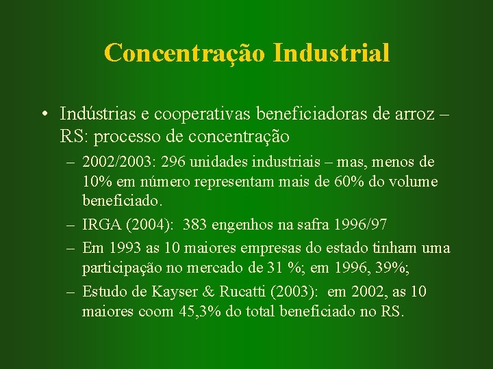 Concentração Industrial • Indústrias e cooperativas beneficiadoras de arroz – RS: processo de concentração