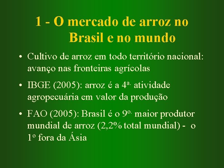 1 - O mercado de arroz no Brasil e no mundo • Cultivo de