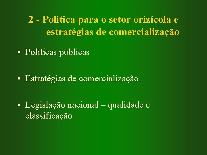 2 - Política para o setor orizícola e estratégias de comercialização • Políticas públicas