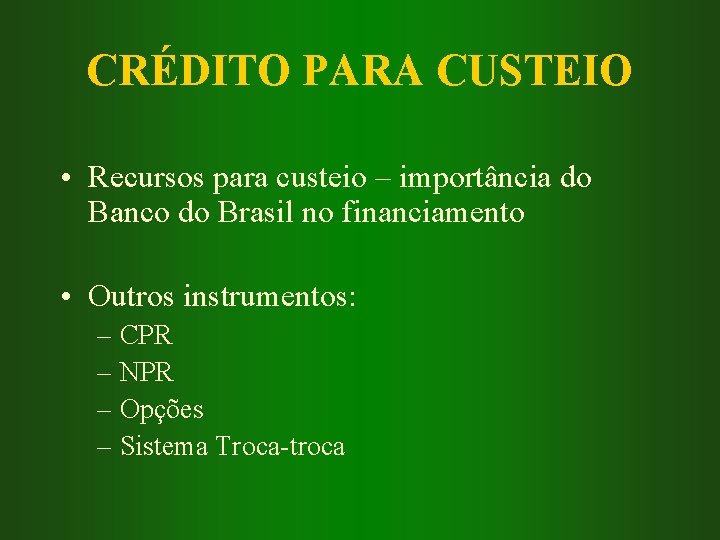 CRÉDITO PARA CUSTEIO • Recursos para custeio – importância do Banco do Brasil no