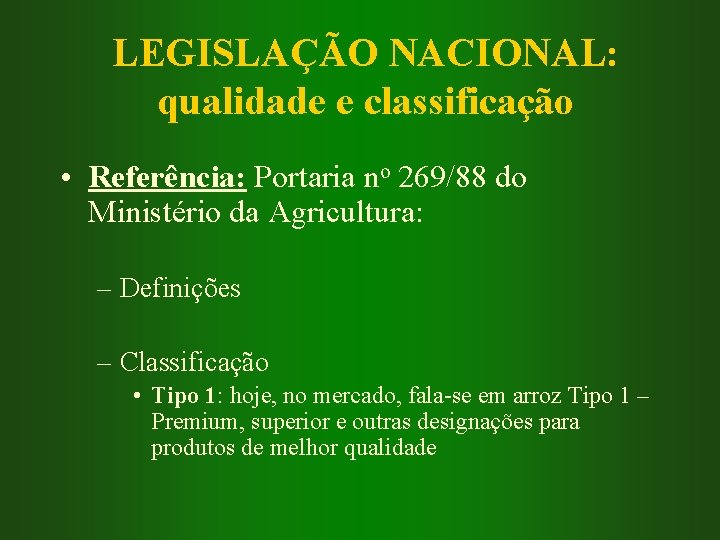 LEGISLAÇÃO NACIONAL: qualidade e classificação • Referência: Portaria no 269/88 do Ministério da Agricultura: