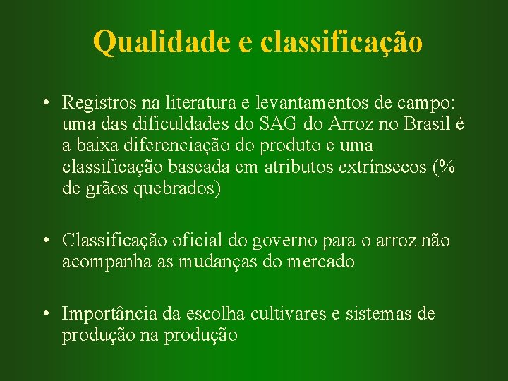 Qualidade e classificação • Registros na literatura e levantamentos de campo: uma das dificuldades