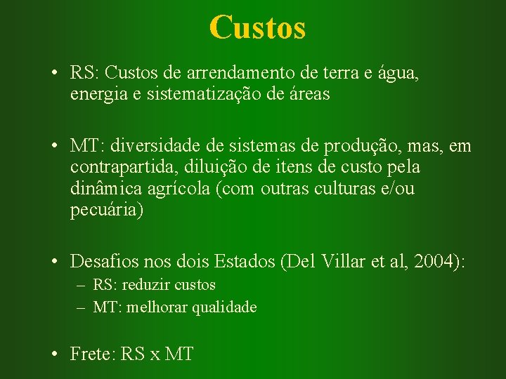 Custos • RS: Custos de arrendamento de terra e água, energia e sistematização de