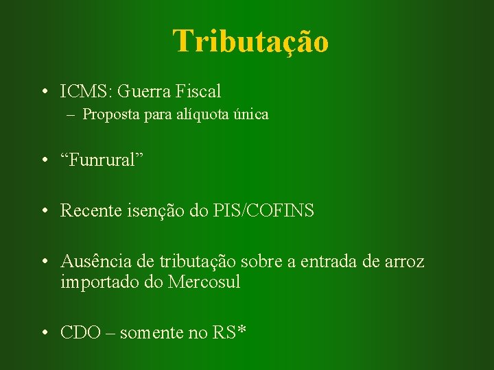 Tributação • ICMS: Guerra Fiscal – Proposta para alíquota única • “Funrural” • Recente