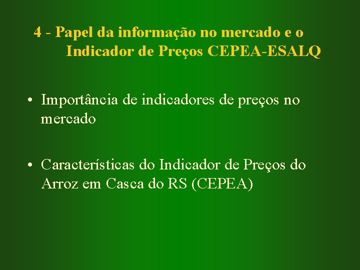 4 - Papel da informação no mercado e o Indicador de Preços CEPEA-ESALQ •