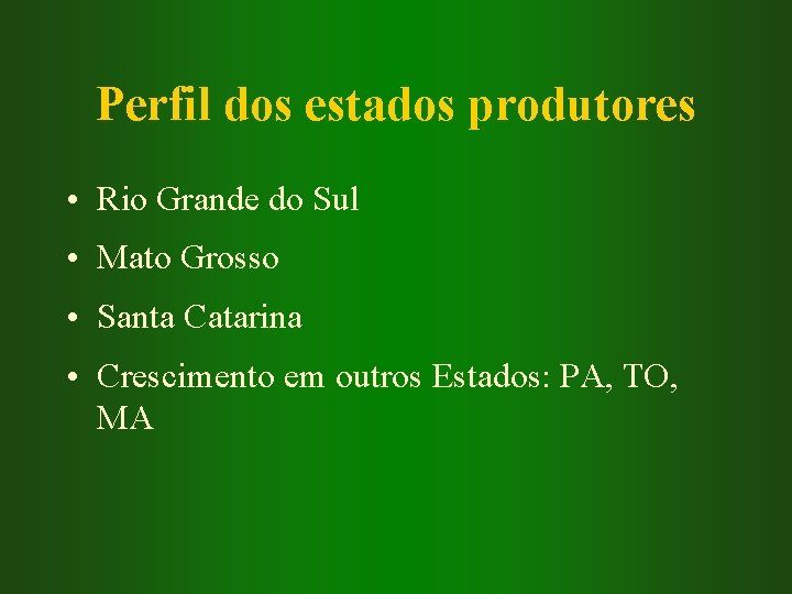 Perfil dos estados produtores • Rio Grande do Sul • Mato Grosso • Santa