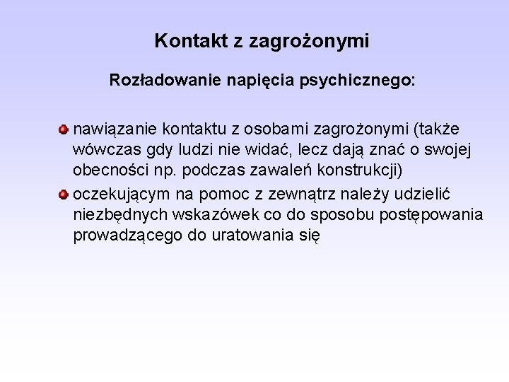 Kontakt z zagrożonymi Rozładowanie napięcia psychicznego: nawiązanie kontaktu z osobami zagrożonymi (także wówczas gdy