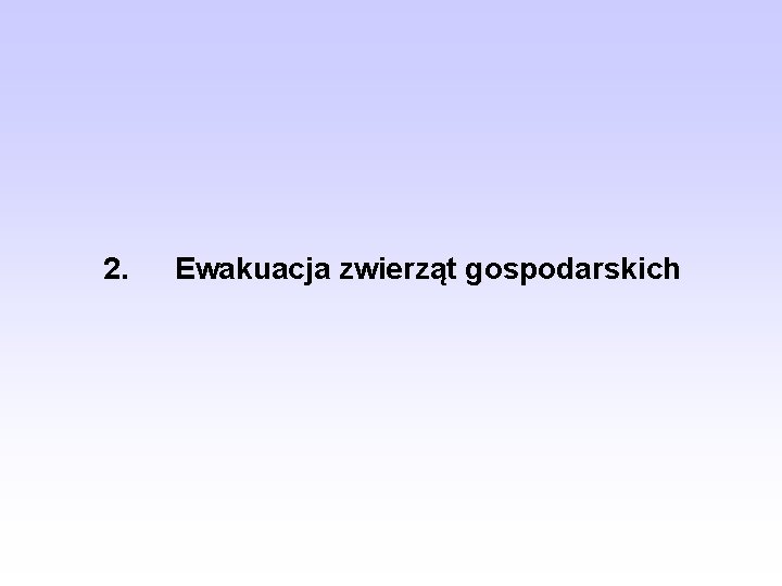 2. Ewakuacja zwierząt gospodarskich 