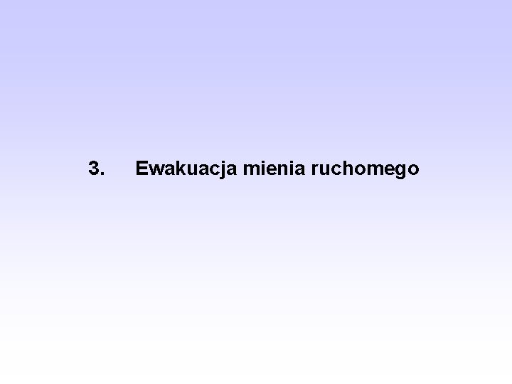 3. Ewakuacja mienia ruchomego 