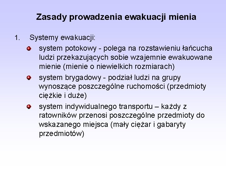 Zasady prowadzenia ewakuacji mienia 1. Systemy ewakuacji: system potokowy - polega na rozstawieniu łańcucha