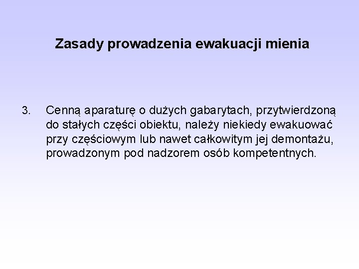 Zasady prowadzenia ewakuacji mienia 3. Cenną aparaturę o dużych gabarytach, przytwierdzoną do stałych części