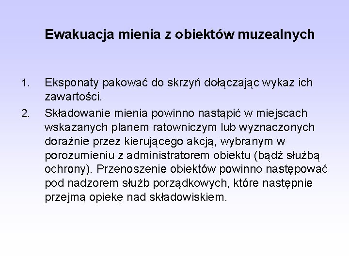 Ewakuacja mienia z obiektów muzealnych 1. 2. Eksponaty pakować do skrzyń dołączając wykaz ich