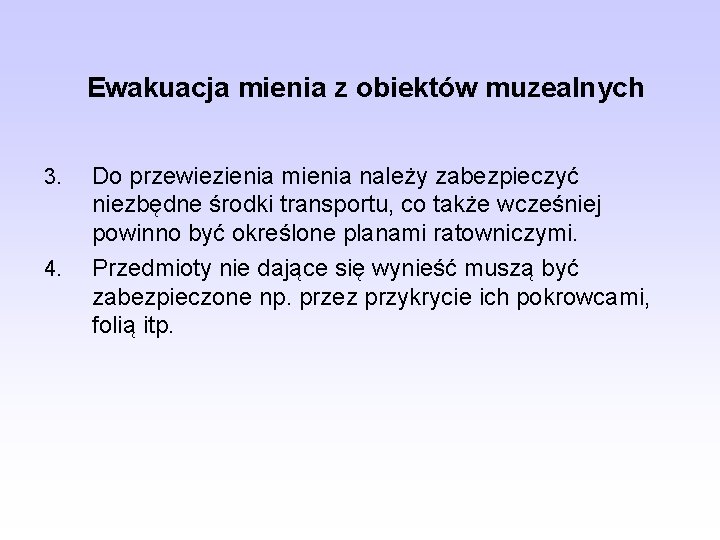 Ewakuacja mienia z obiektów muzealnych 3. 4. Do przewiezienia mienia należy zabezpieczyć niezbędne środki