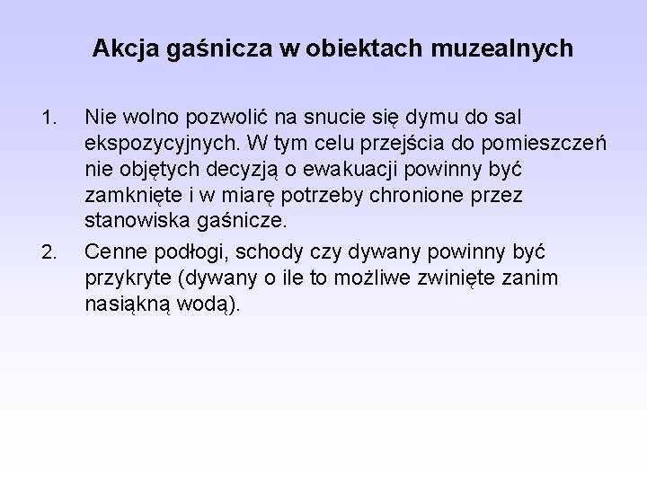 Akcja gaśnicza w obiektach muzealnych 1. 2. Nie wolno pozwolić na snucie się dymu