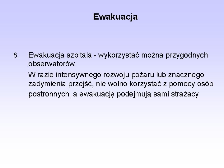 Ewakuacja 8. Ewakuacja szpitala - wykorzystać można przygodnych obserwatorów. W razie intensywnego rozwoju pożaru