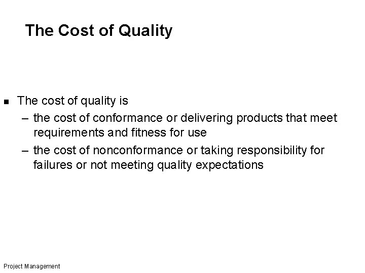 The Cost of Quality n The cost of quality is – the cost of