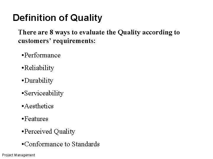 Definition of Quality There are 8 ways to evaluate the Quality according to customers’