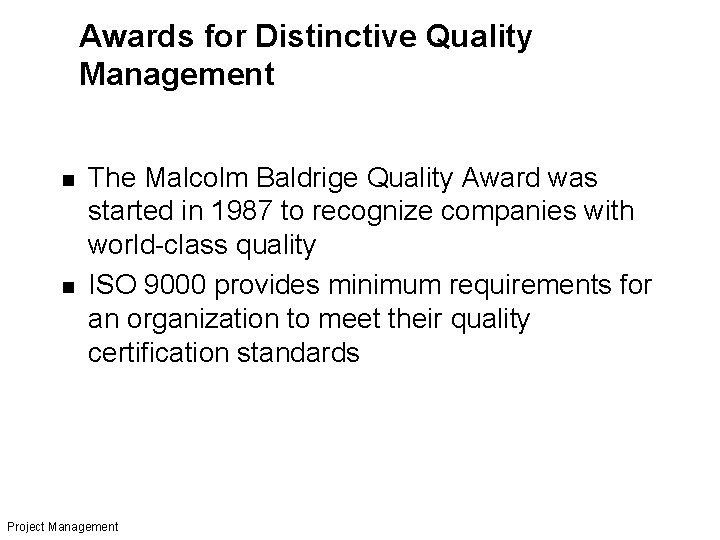 Awards for Distinctive Quality Management n n The Malcolm Baldrige Quality Award was started