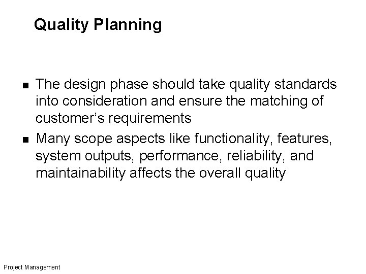 Quality Planning n n The design phase should take quality standards into consideration and