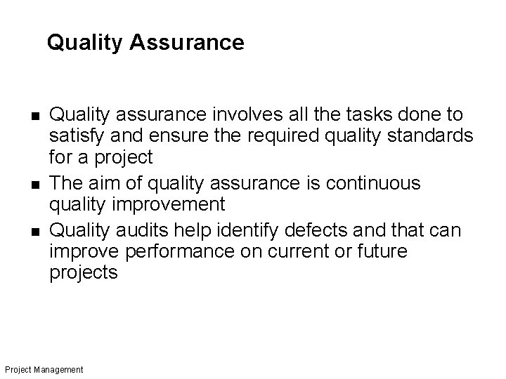 Quality Assurance n n n Quality assurance involves all the tasks done to satisfy