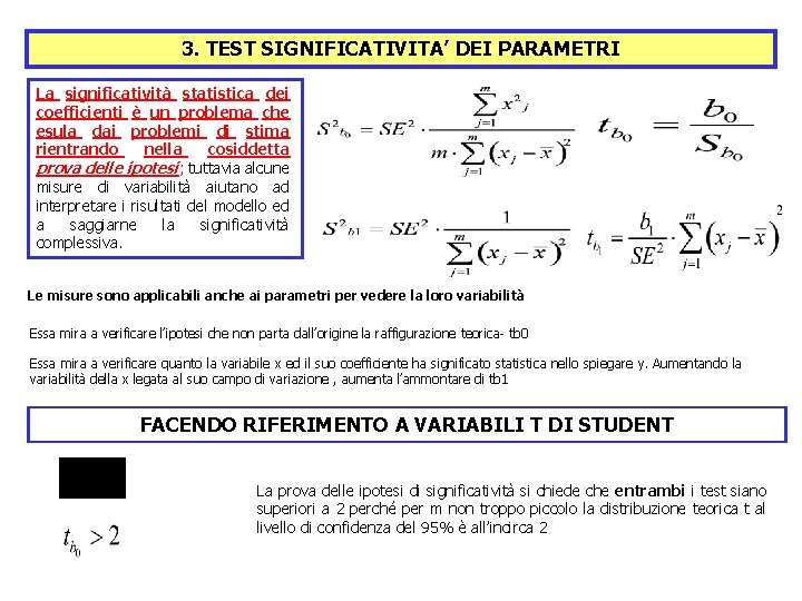 3. TEST SIGNIFICATIVITA’ DEI PARAMETRI La significatività statistica dei coefficienti è un problema che